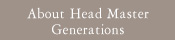 About Head Master Generations