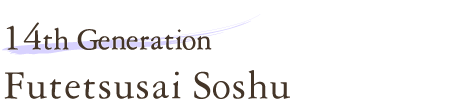 14th Generation Futetsusai Soshu
